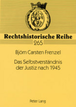 Das Selbstverständnis der Justiz nach 1945 von Frenzel,  Björn Carsten
