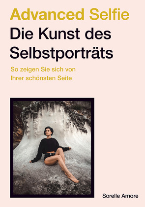 Advanced Selfie – Die Kunst des Selbstporträts von Amore,  Sorelle