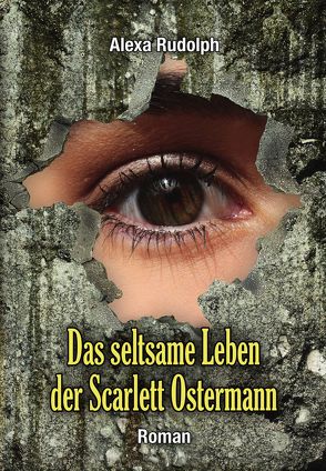 Das seltsame Leben der Scarlett Ostermann von Rudolph,  Alexa