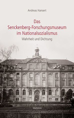 Das Senckenberg-Forschungsmuseum im Nationalsozialismus von Hansert,  Andreas