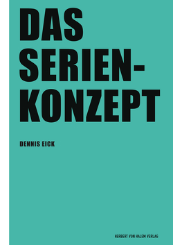 Das Serienkonzept von Eick,  Dennis