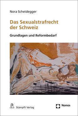 Das Sexualstrafrecht der Schweiz von Scheidegger,  Nora