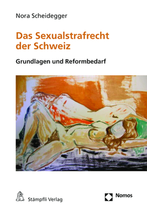 Das Sexualstrafrecht der Schweiz von Scheidegger,  Nora