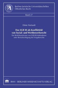 Das SGB III als Konfliktfeld von Sozial- und Wettbewerbsrecht von Nielandt,  Dörte