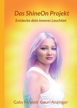 Das ShineOn Projekt von Michaela Anzinger,  Gauri, Mrosek,  Gaby