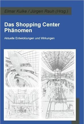 Das Shopping Center Phänomen von Kulke,  Elmar, Rauh,  Jürgen
