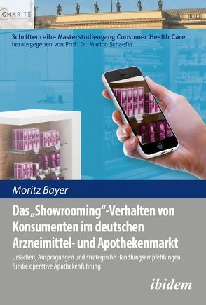 Das ‚Showrooming‘-Verhalten von Konsumenten im deutschen Apothekenmarkt von Bayer,  Moritz, Schaefer,  Marion