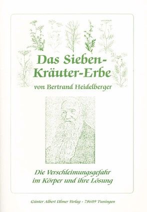 Das Sieben-Kräuter-Erbe von Bertrand Heidelberger von Ulmer,  Günter A.