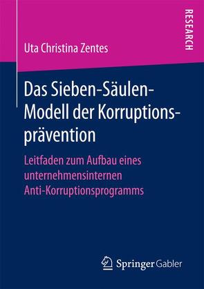 Das Sieben-Säulen-Modell der Korruptionsprävention von Zentes,  Uta Christina