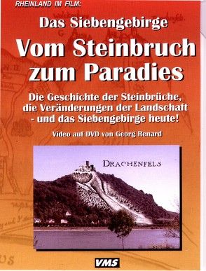 Das Siebengebirge – Vom Steinbruch zum Paradies von Renard,  Georg