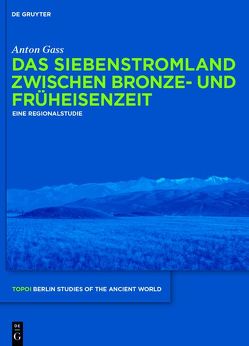 Das Siebenstromland zwischen Bronze- und Früheisenzeit von Gass,  Anton