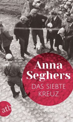 Das siebte Kreuz von Seghers,  Anna, von Steinaecker,  Thomas