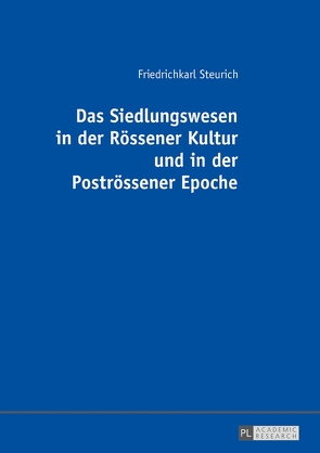 Das Siedlungswesen in der Rössener Kultur und in der Poströssener Epoche von Steurich,  Friedrichkarl