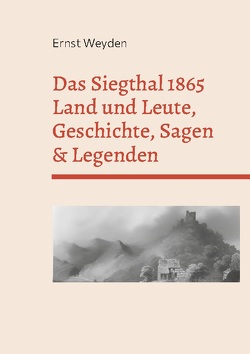 Das Siegthal 1865 von Kemper,  Frank, Weyden,  Ernst