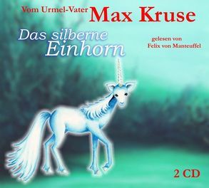 Das silberne Einhorn von Hasselblatt,  Tamara, Kruse,  Max, Manteuffel,  Felix von