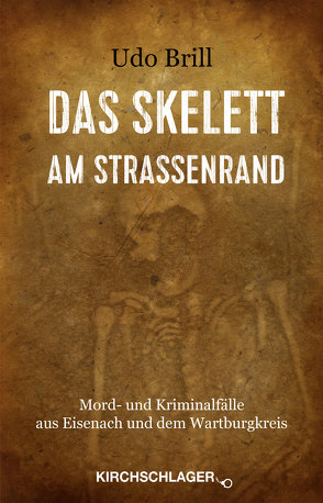 Das Skelett am Straßenrand von Brill,  Udo, Kirchschlager,  Michael