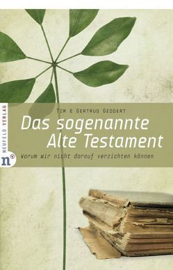 Das sogenannte Alte Testament von Geddert,  Gertrud, Geddert,  Timothy J