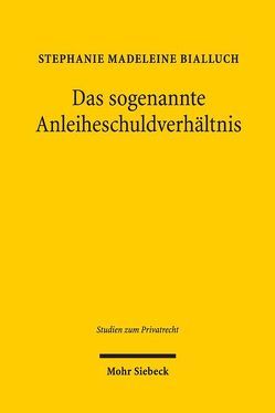 Das sogenannte Anleiheschuldverhältnis von Bialluch,  Stephanie Madeleine