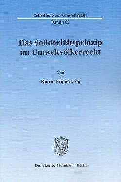 Das Solidaritätsprinzip im Umweltvölkerrecht. von Frauenkron,  Katrin