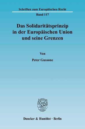 Das Solidaritätsprinzip in der Europäischen Union und seine Grenzen. von Gussone,  Peter