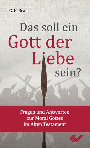 Das soll ein Gott der Liebe sein? von Beale,  Gregory K.