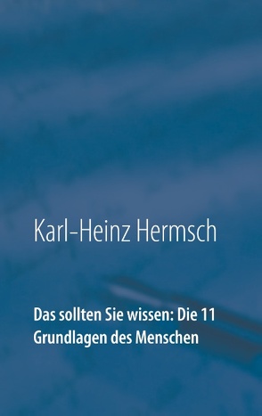 Das sollten Sie wissen: Die 11 Grundlagen des Menschen von Hermsch,  Karl-Heinz