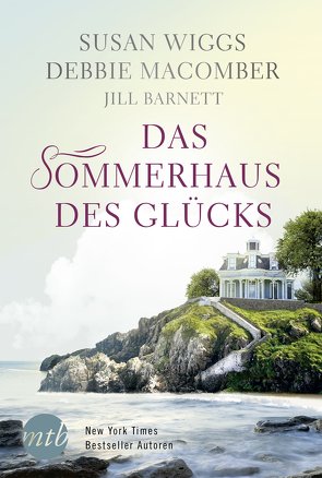 Das Sommerhaus des Glücks von Barnett,  Jill, Heidelberger,  Sarah, Macomber,  Debbie, Wiggs,  Susan