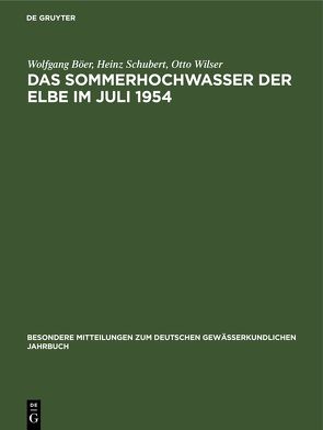 Das Sommerhochwasser der Elbe im Juli 1954 von Böer,  Wolfgang, Schubert,  Heinz, Wilser,  Otto