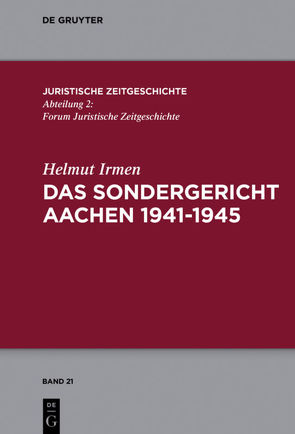 Das Sondergericht Aachen 1941-1945 von Irmen,  Helmut