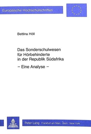 Das Sonderschulwesen für Hörbehinderte in der Republik Südafrika von Höll,  Bettina