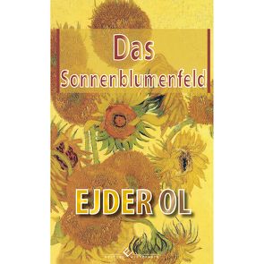 Das Sonnenblumenfeld von Ol,  Ejder