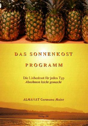Das Sonnenkost~Programm von Krebs,  Lea Martina, Krebs,  Leahkim Martin, Maier,  Almanat Germana