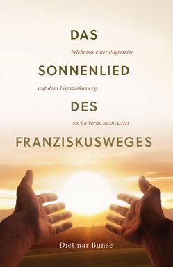 Das Sonnenlied des Franziskusweges von Bunse,  Dietmar