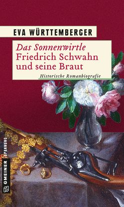 Das Sonnenwirtle – Friedrich Schwahn und seine Braut von Württemberger,  Eva