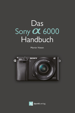 Das Sony Alpha 6000 Handbuch von Vieten,  Martin