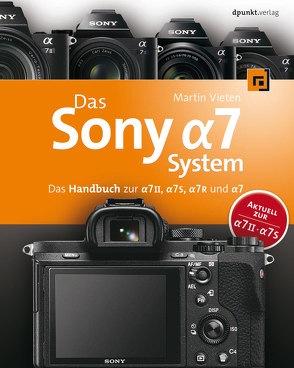 Das Sony Alpha 7 System von Vieten,  Martin