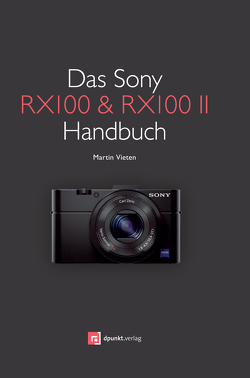 Das Sony RX100 & RX100 II Handbuch von Vieten,  Martin