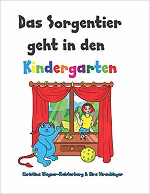Das Sorgentier geht in den Kindergarten von Schmoll,  Ulrike, Straubinger,  Kira, Wagner-Meisterburg,  Christina