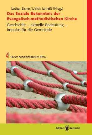 Das Soziale Bekenntnis der Evangelisch-methodistischen Kirche von Elsner,  Lothar, Guhse,  Christiane, Handt,  Hartmut, Jahreiß,  Ulrich, Marquardt,  Manfred, Roth,  Martin, Schuler,  Ulrike, Wenner,  Rosemarie