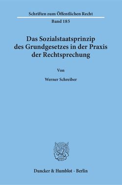 Das Sozialstaatsprinzip des Grundgesetzes in der Praxis der Rechtsprechung. von Schreiber,  Werner