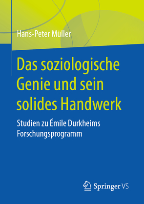 Das soziologische Genie und sein solides Handwerk von Müller,  Hans Peter