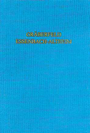 Das spätantik-frühmittelalterliche Gräberfeld von Essenbach-Altheim von Bayer. Landesamt für Denkmalpflege Abt. Bodendenkmalpflege, Sebrich,  Johannes