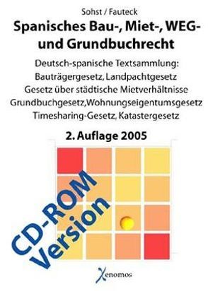 Das spanische Bau-, Miet-, WEG- und Grundbuchrecht (CD-ROM Version) von Fauteck,  Dr. Jörg-Hinnerk, Sohst,  Wolfgang