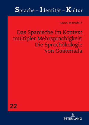 Das Spanische im Kontext multipler Mehrsprachigkeit: Die Sprachökologie von Guatemala von Mansfeld,  Anna