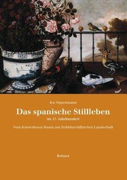 Das spanische Stillleben im 17. Jahrhundert von Oppermann,  Ira