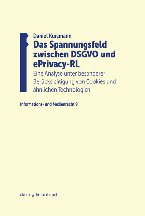 Das Spannungsfeld zwischen DSGVO und ePrivacy-RL von Kurzmann,  Daniel