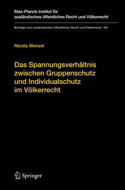 Das Spannungsverhältnis zwischen Gruppenschutz und Individualschutz im Völkerrecht von Wenzel,  Nicola