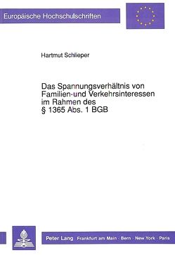 Das Spannungsverhältnis von Familien- und Verkehrsinteressen im Rahmen des § 1365 Abs. 1 BGB von Schlieper,  Hartmut