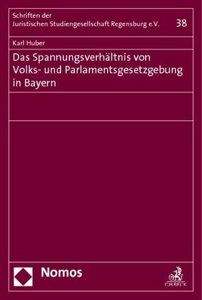 Das Spannungsverhältnis von Volks- und Parlamentsgesetzgebung in Bayern von Huber,  Karl