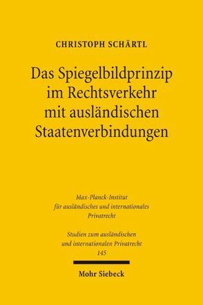 Das Spiegelbildprinzip im Rechtsverkehr mit ausländischen Staatenverbindungen von Schärtl,  Christoph